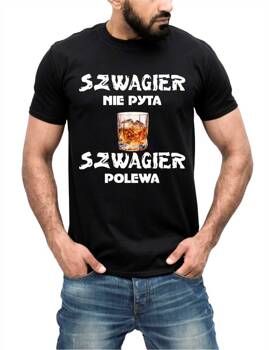 SZWAGIER NIE PYTA SZWAGIER POLEWA. Koszulka bawełniana męska z nadrukiem t-shirt