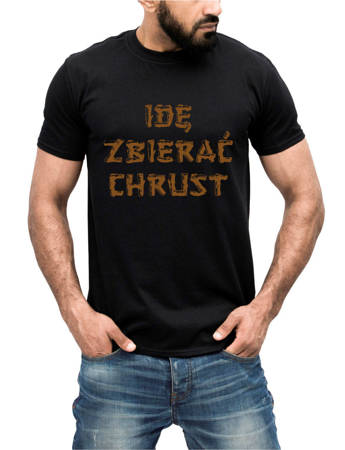 IDĘ ZBIERAĆ CHRUST Koszulka męska z nadrukiem bawełniana t-shirt