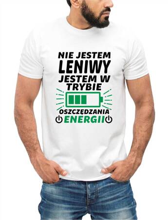 NIE JESTEM LENIWY JESTEM W TRYBIE OSZCZĘDZANIA ENERGII. Koszulka bawełniana męska z nadrukiem t-shirt