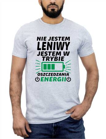 NIE JESTEM LENIWY JESTEM W TRYBIE OSZCZĘDZANIA ENERGII. Koszulka bawełniana męska z nadrukiem t-shirt