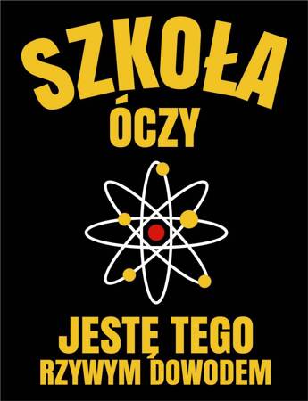 SZKOŁA ÓCZY JESTĘ TEGO RZYWYM DOWODEM NAUCZYCIEL NAUCZYCIELKA PEŁNOKOLOROWY WYDRUK DTF FORMAT A4