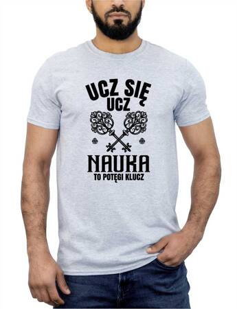 UCZ SIĘ UCZ NAUKA TO POTĘGI KLUCZ NAUCZYCIEL NAUCZYCIELKA Koszulka bawełniana męska z nadrukiem t-shirt