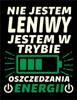 NIE JESTEM LENIWY JESTEM W TRYBIE OSZCZĘDZANIA ENERGII. PEŁNOKOLOROWY WYDRUK DTF FORMAT A4